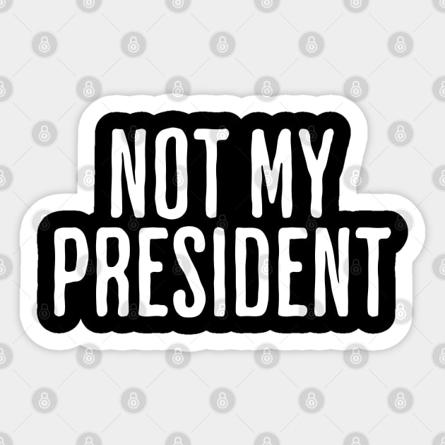 Not My President Sticker by UrbanLifeApparel
